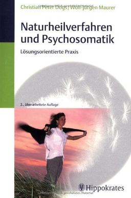 Naturheilverfahren und Psychosomatik: Lösungsorientierte Praxis