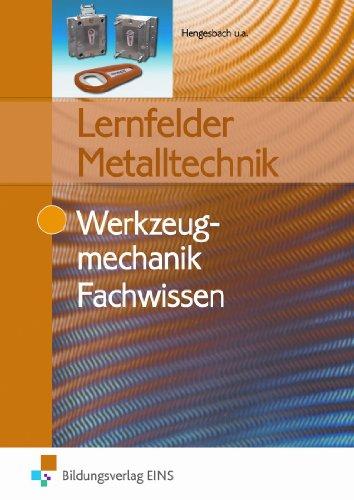 Lernfelder Metalltechnik: Fachwissen Werkzeugmechanik: Schülerband