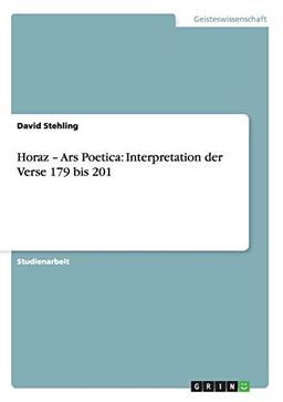 Horaz ¿ Ars Poetica: Interpretation der Verse 179 bis 201