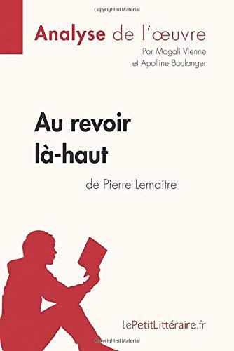 Au revoir là-haut de Pierre Lemaitre (Analyse d'oeuvre) : Analyse complète et résumé détaillé de l'oeuvre