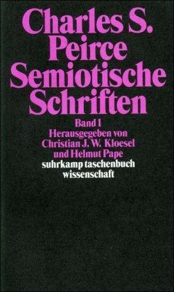 Semiotische Schriften: Band 1: 1865-1903: BD 1 (suhrkamp taschenbuch wissenschaft)