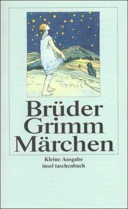 Kinder- und Hausmärchen, gesammelt durch die Brüder Grimm. Kleine Ausgabe von 1858 (insel taschenbuch)