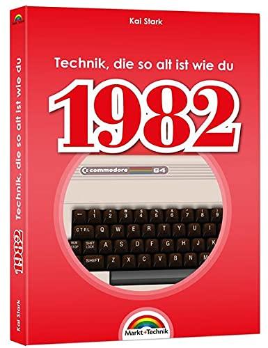 1982 - Das Geburtstagsbuch zum 40. Geburtstag - Jubiläum - Jahrgang. Alles rund um Technik & Co aus deinem Geburtsjahr: komplett in Farbe - hochwertiger Druck