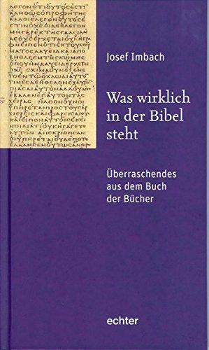 Was wirklich in der Bibel steht: Überraschendes aus dem Buch der Bücher