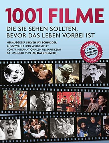 1001 Filme,: die Sie sehen sollten, bevor das Leben vorbei ist. Ausgewählt und vorgestellt von 77 internationalen Filmkritikern.