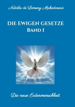 Die ewigen Gesetze  Band 1: Die neue Erdenmenschheit