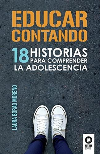 Educar contando: 18 historias para comprender la adolescencia (Educación, Band 1)