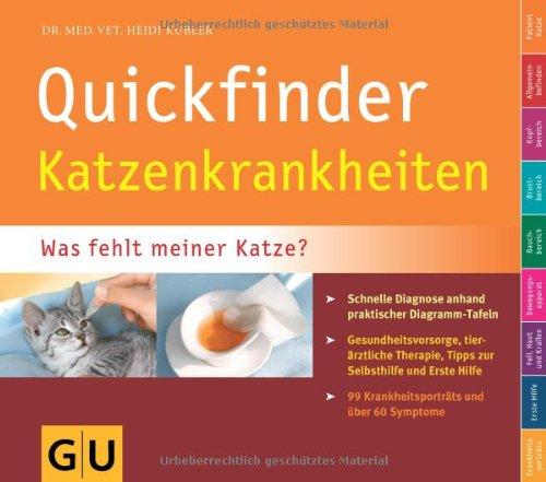 Quickfinder Katzenkrankheiten: Was fehlt meiner Katze? Schnelle Diagnose anhand praktischer Diagramm-Tafeln. (GU Quickfinder Heimtier)