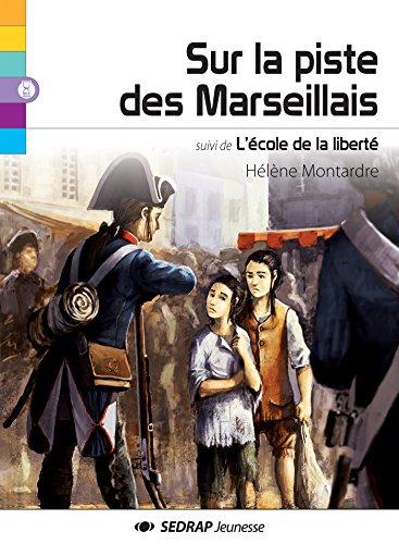 Sur la piste des Marseillais. L'école de la liberté