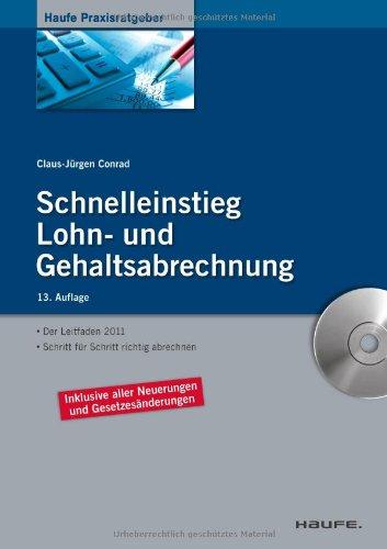 Schnelleinstieg Lohn- und Gehaltsabrechnung: Der Leitfaden 2011 für Ihre Entgeltabrechnung