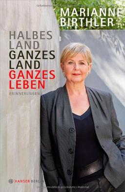 Halbes Land. Ganzes Land. Ganzes Leben: Erinnerungen