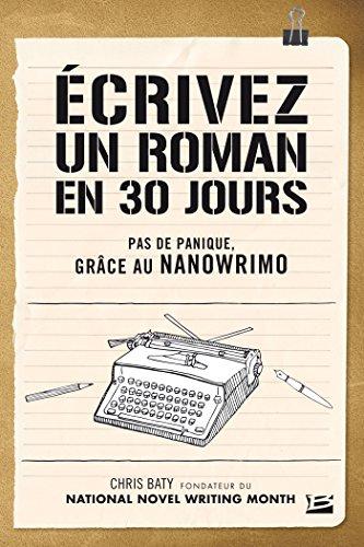 Ecrivez un roman en 30 jours : pas de panique, grâce au NaNoWriMo