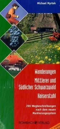 Wanderungen Mittlerer und Südlicher Schwarzwald  Kaiserstuhl: 290 Wegbeschreibungen nach dem neuen Markierungssystem