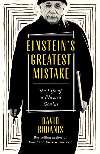 Einstein's Greatest Mistake: The Life of a Flawed Genius