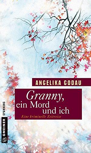 Granny, ein Mord und ich: Kriminalroman (Frauenromane im GMEINER-Verlag)