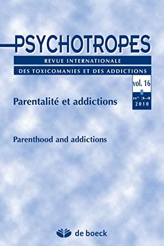 Psychotropes, n° 3-4 (2010). Parentalité et addictions. Parenthood and addictions