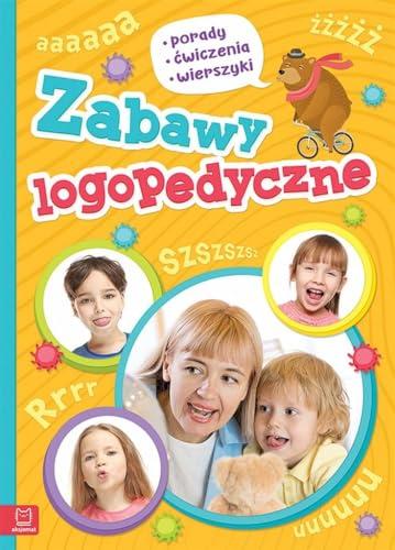 Zabawy logopedyczne: Porady, ćwiczenia, wierszyki