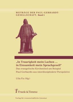 "In Traurigkeit mein Lachen ... in Einsamkeit mein Sprachgesell" (Beiträge der Paul-Gerhardt-Gesellschaft)