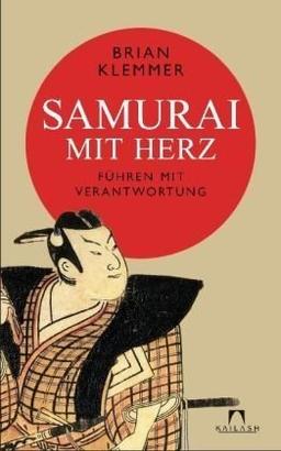 Samurai mit Herz: Führen mit Verantwortung