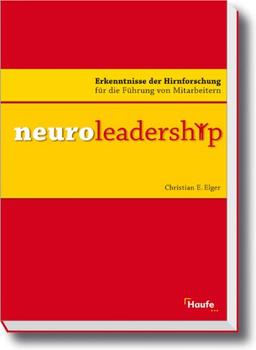 Neuroleadership: Erkenntnisse der Hirnforschung für die Führung von Mitarbeitern