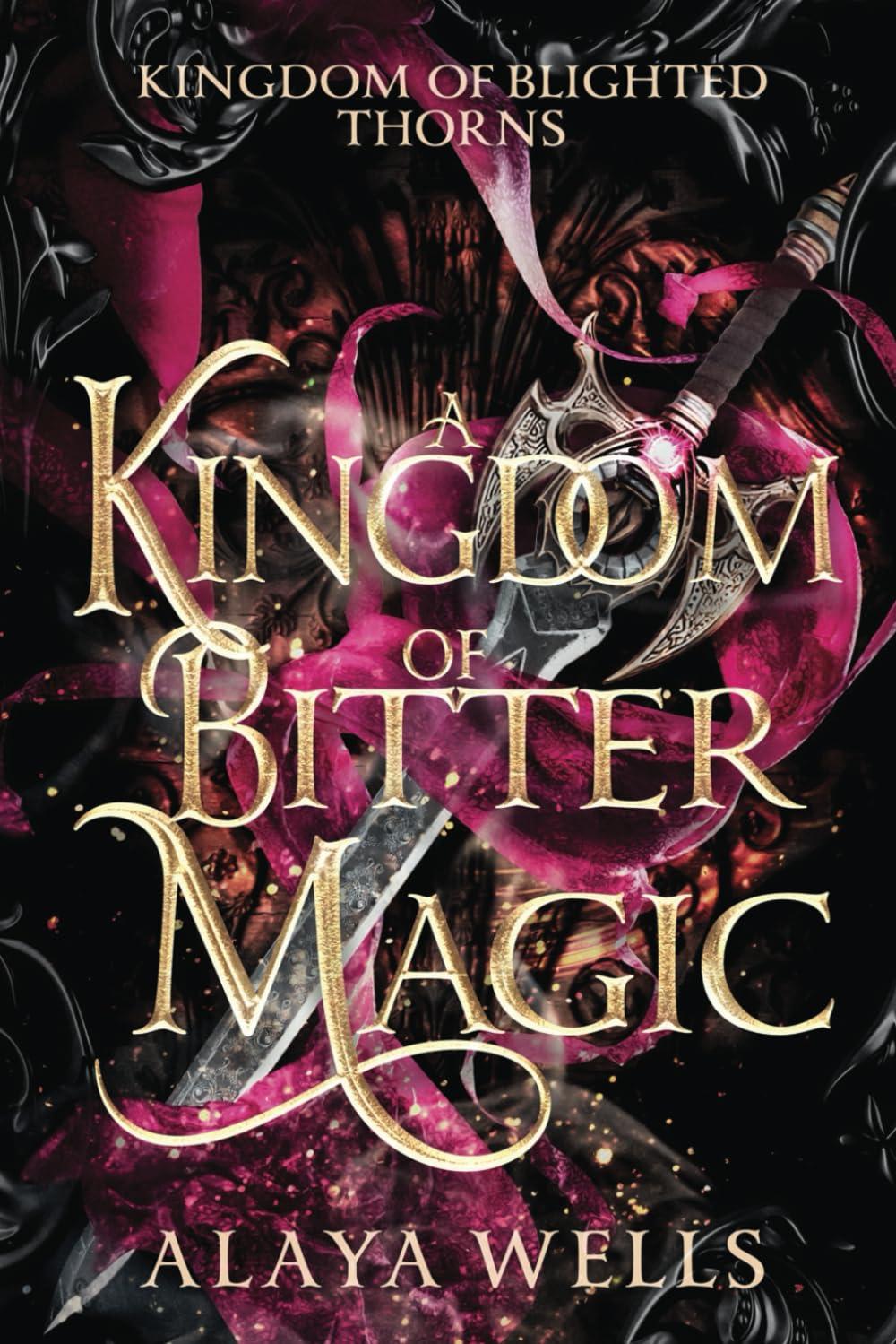 A Kingdom of Bitter Magic (Kingdom of Blighted Thorns, Band 1)