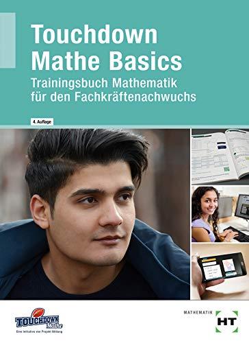 Touchdown Mathe Basics: Trainingsbuch Mathematik für den Fachkräftenachwuchs