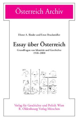 Essay über Österreich: Grundfragen von Identität und Geschichte 1918-2000