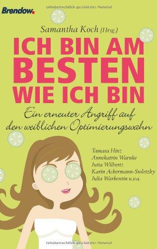 Ich bin am besten wie ich bin: Ein erneuter Angriff auf den weiblichen Optimierungswahn