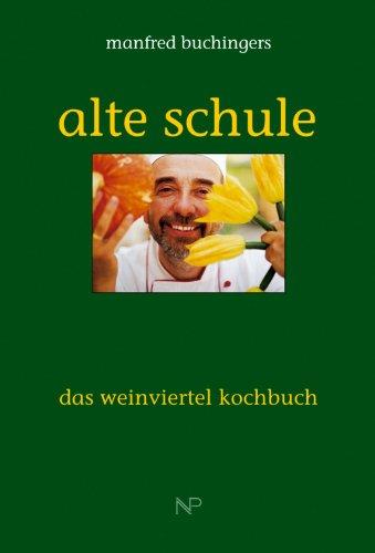 Alte Schule. Das Weinviertel Kochbuch