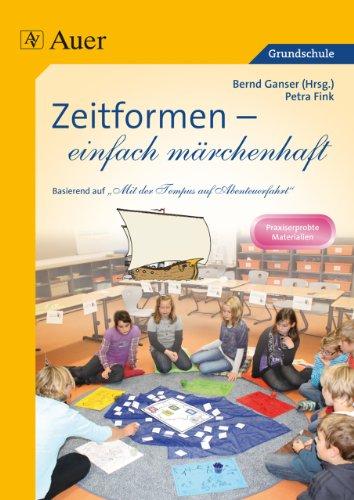 Zeitformen - einfach märchenhaft: Basierend auf "Die Abenteuerfahrt mit der Tempus" (3. und 4. Klasse)