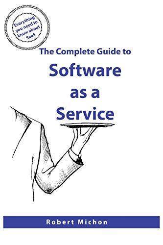 The Complete Guide to Software as a Service: Everything you need to know about SaaS