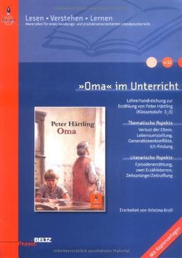 »Oma« im Unterricht: Lehrerhandreichung zur Erzählung von Peter Härtling (Klassenstufe 3-5, mit Kopiervorlagen): Lehrerhandreichung zum Kinderroman ... (Beltz Praxis / Lesen - Verstehen - Lernen)