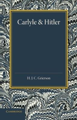 Carlyle and Hitler: The Adamson Lecture In The University Of Manchester, December 1930