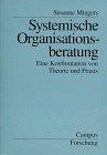 Systemische Organisationsberatung: Eine Konfrontation von Theorie und Praxis (Campus Forschung)