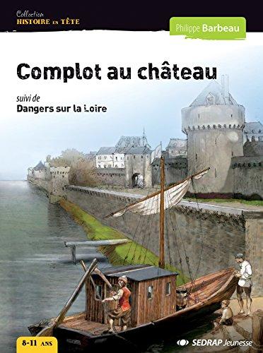 Complot au château. Dangers sur la Loire