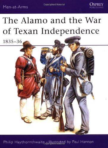 The Alamo and the War of Texan Independence 1835-36 (Men-at-Arms)