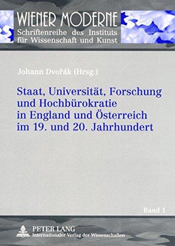 Staat, Universität, Forschung und Hochbürokratie in England und Österreich im 19. und 20. Jahrhundert (Wiener Moderne)