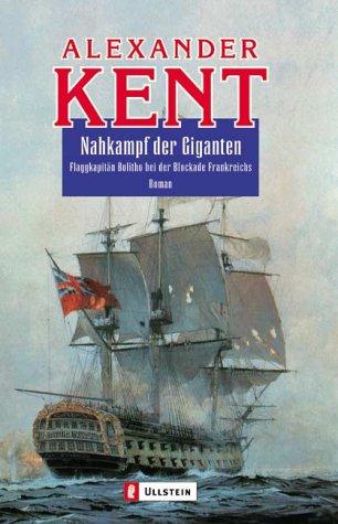 Nahkampf der Giganten: Flaggkapitän Bolitho bei der Blockade Frankreichs (Ein Richard-Bolitho-Roman)