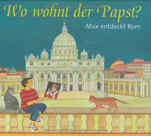 Wo wohnt der Papst?: Max entdeckt Rom