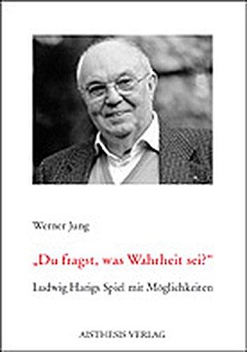 Du fragst, was Wahrheit sei?: Ludwig Harigs Spiel mit Möglichkeiten