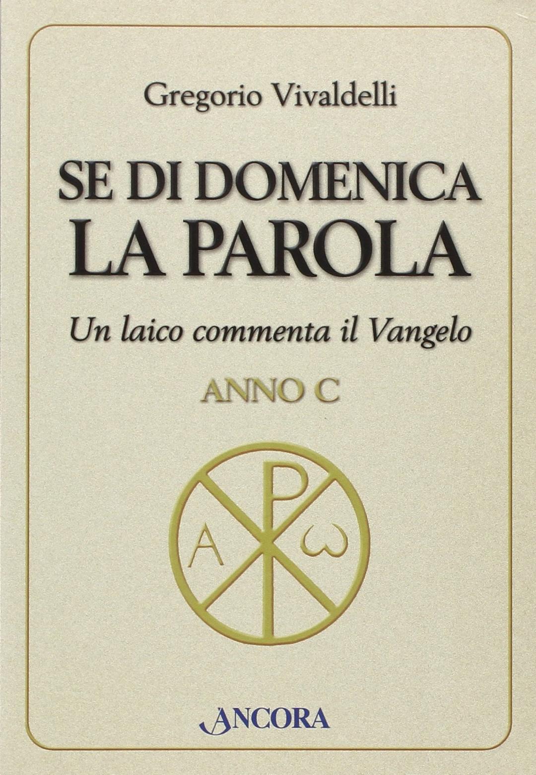 Se di domenica la Parola. Un laico commenta il vangelo. Anno C (Parola di vita)