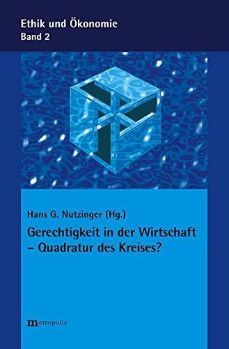 Gerechtigkeit in der Wirtschaft - Quadratur des Kreises? (Ethik und Ökonomie)