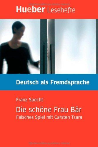 Die schöne Frau Bär: Falsches Spiel mit Carsten Tsara.Deutsch als Fremdsprache / Leseheft