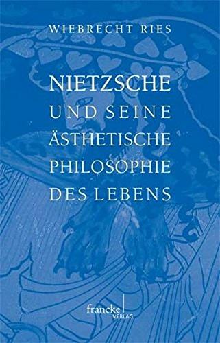 Nietzsche und seine ästhetische Philosophie des Lebens