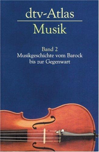 dtv-Atlas zur Musik: Musikgeschichte vom Barock bis zur Gegenwart. Tafeln und Texte: BD II