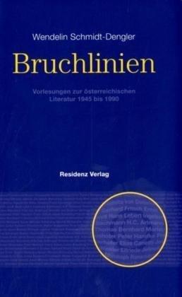 Bruchlinien: Vorlesungen zur österreichischen Literatur 1945 bis 1990