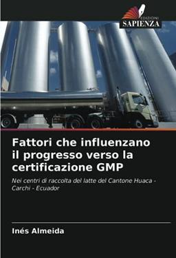 Fattori che influenzano il progresso verso la certificazione GMP: Nei centri di raccolta del latte del Cantone Huaca - Carchi - Ecuador