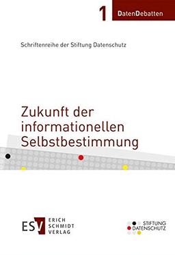 Zukunft der informationellen Selbstbestimmung (DatenDebatten, Band 1)