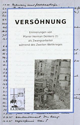 VERSÖHNUNG: Erinnerungen von Pfarrer Herman Denkers () als Zwangsarbeiter während des Zweiten Weltkrieges.