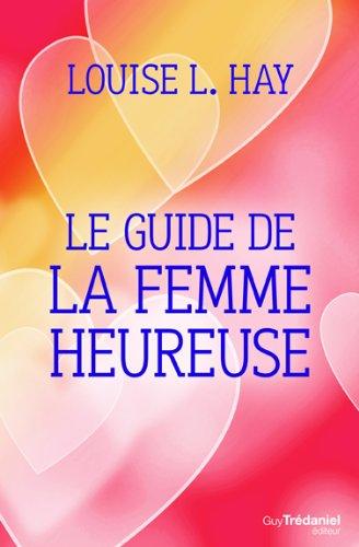 Le guide de la femme heureuse